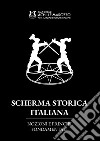 Scherma storica italiana. Nozioni e principi fondamentali libro