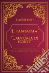 «Il fantasma» e «L'automa di corte» libro