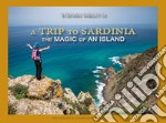 A trip to Sardinia. The magic of an island libro