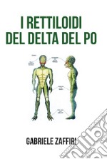 I rettiloidi del Delta del Po libro