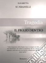 Tragodìa. Il figlio dentro libro