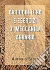 Aridocoltura e esercizi di meccanica agraria libro di Stola Antonio