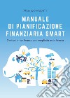 Manuale di pianificazione finanziaria smart libro