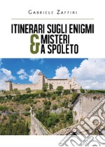 Itinerari sugli enigmi & misteri a Spoleto libro