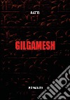 Gilgamesh libro di Ratti