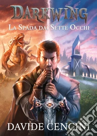 La spada dai sette occhi. Darkwing. Vol. 1