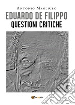 Eduardo De Filippo. Questioni critiche libro