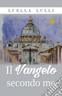 Il Vangelo secondo me