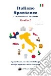 Italiano spontaneo. Livello 3. Conversazione avanzata. Impara l'italiano con il Metodo Tartaruga: dialoghi, registrazioni audio e flashcard libro