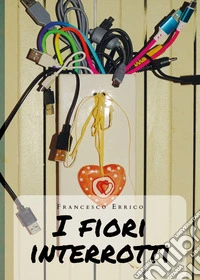 I fiori interrotti