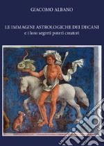 Le immagini astrologiche dei decani e i loro segreti poteri creatori libro