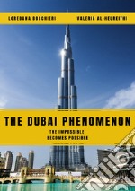 The Dubai phenomenon. The impossible becomes possible