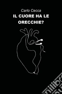 Il cuore ha le orecchie?