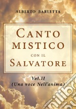 Canto mistico con il Salvatore. Vol. 2: Una voce nell'anima libro