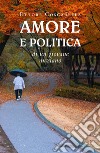 Amore e politica di un giovane anziano libro di Coscarella Ettore