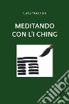 Meditando con l'I Ching libro di Fiorentini Carla