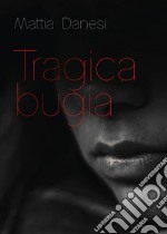 Tragica bugia libro