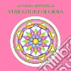 Vibrazioni di gioia libro di Bottarelli Annalisa