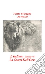 L'indiano. Vol. 2: La grotta dell'orso libro