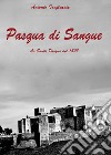 Pasqua di sangue. La Santa Pasqua del 1528 libro