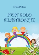 Non solo filastrocche. Ediz. illustrata