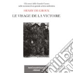 Henry De Groux. Le visage de la victoire. Ediz. illustrata