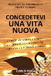 Concedetevi una vita nuova libro