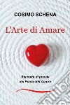 L'arte di amare. Raccolte di poesie del poeta dell'amore libro