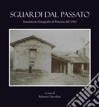 Sguardi dal passato. Sessantuno fotografie di Parrano del 1910