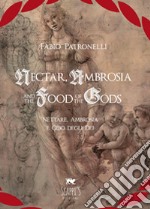Nectar, Ambrosia and the food of the gods-Nèttare, ambrosia e cibo degli dei libro