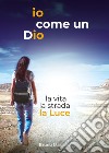 Io come un Dio libro di Massaro Bruno