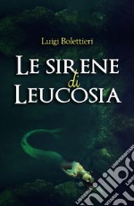 Le sirene di Leucosia libro
