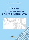 Catasto evoluzione storica e riforma catastale 2022 libro di Auddino Francesco