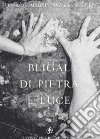 Bligal di pietra e luce libro