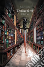 Il dono. Transcendent libro