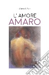 L'amore amaro libro