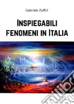 Inspiegabili fenomeni in Italia
