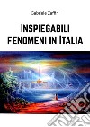 Inspiegabili fenomeni in Italia libro