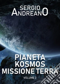 Pianeta Kosmos. Missione Terra. Vol. 2