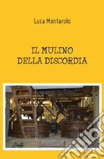 Il mulino della discordia libro