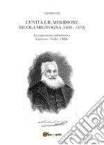 L'Unità e il Meridione. Nicola Mignogna (1808-1870)