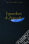 I guardiani di Astender libro