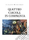 Quatro ciacole in compagnia libro di Meneghello Giuliano