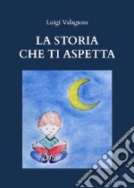 La storia che ti aspetta libro