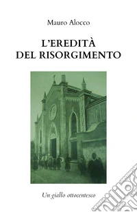 L'eredità del Risorgimento. Un giallo ottocentesco