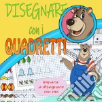 Disegnare con i quadretti. Ediz. illustrata libro