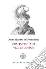 Cum extenuant vigiles corpus libro