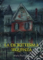 La diciottesima sequenza libro