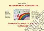 Le avventure del virus COVID-19. Il campione del mondo e la solidarietà dei bambini libro