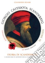 Giorgio Castriota Scanderbeg. Vol. 3 libro